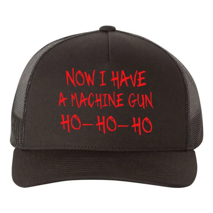 Funny Christmas Now I Have A Machine Gun Ho Ho Ho Yupoong Adult 5-Panel Trucker Hat