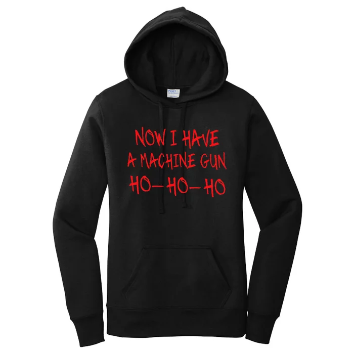 Funny Christmas Now I Have A Machine Gun Ho Ho Ho Women's Pullover Hoodie