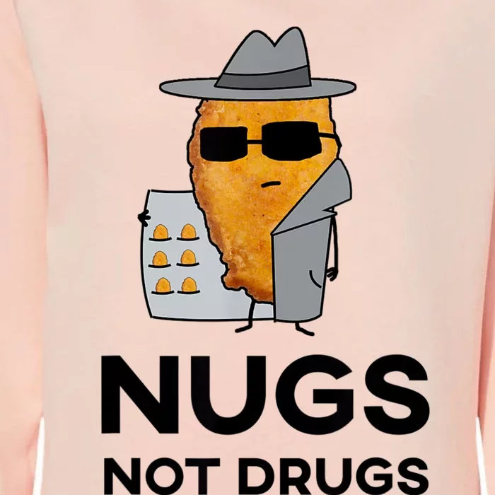 Funny Chicken Nuggets Nugs Not Drugs Womens California Wash Sweatshirt