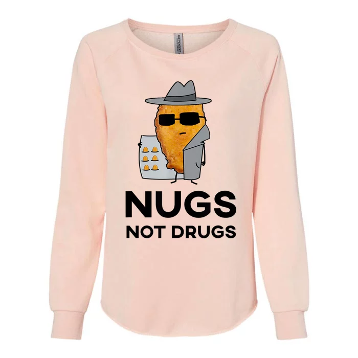 Funny Chicken Nuggets Nugs Not Drugs Womens California Wash Sweatshirt