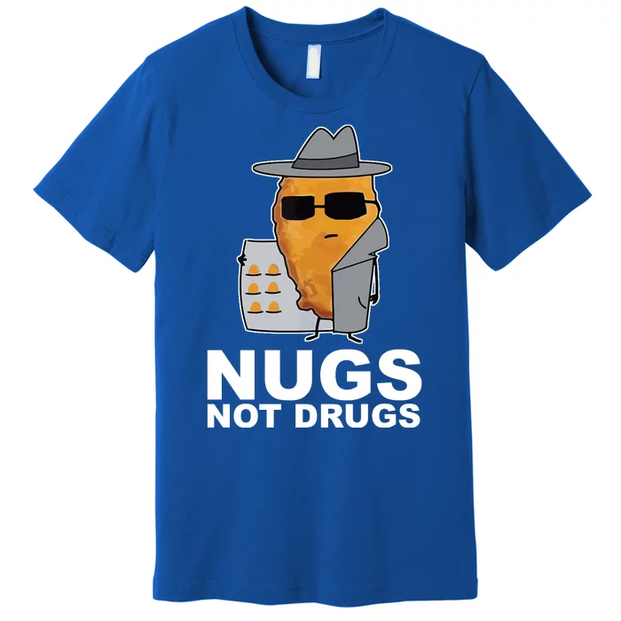 Funny Chicken Nuggets Nugs Not Drugs Premium T-Shirt