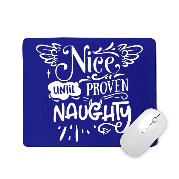 Funny Christmas Nice Until Proven Naughty Holiday Cute Gift Mousepad