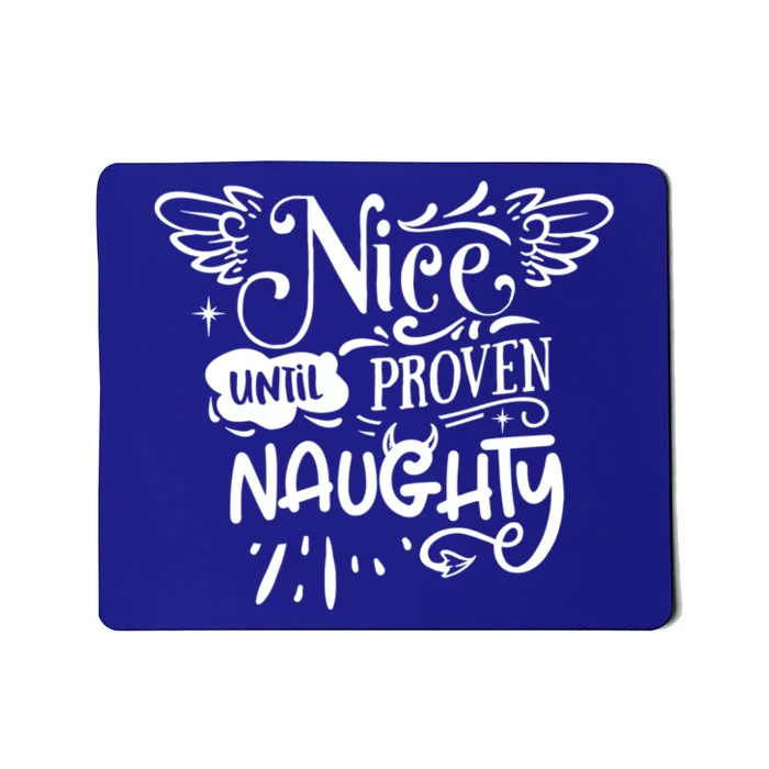 Funny Christmas Nice Until Proven Naughty Holiday Cute Gift Mousepad