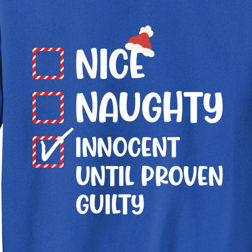 Funny Christmas Nice Naughty Innocent Until Proven Guilty Cute Gift Tall Sweatshirt