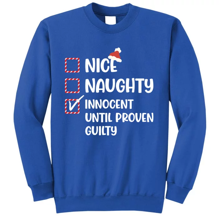 Funny Christmas Nice Naughty Innocent Until Proven Guilty Cute Gift Tall Sweatshirt