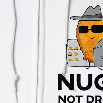 Funny Chicken Nuggets Nugs Not Drugs Full Zip Hoodie