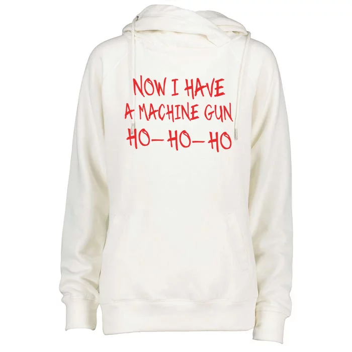 Funny Christmas Now I Have A Machine Gun Ho Ho Ho Gift Womens Funnel Neck Pullover Hood