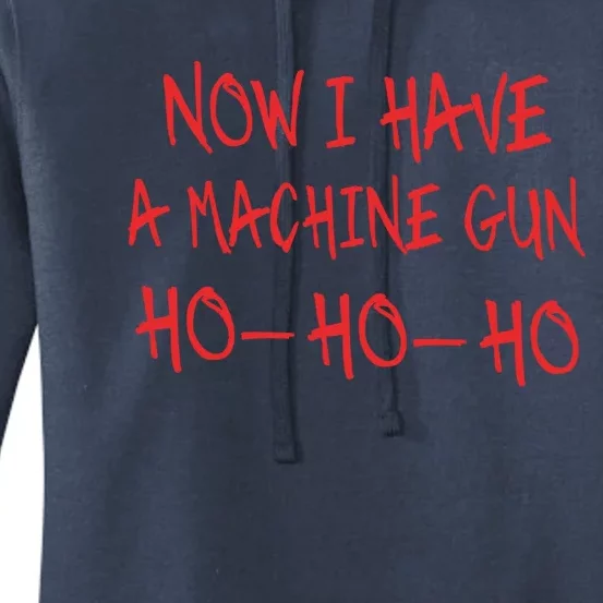 Funny Christmas Now I Have A Machine Gun Ho Ho Ho Gift Women's Pullover Hoodie