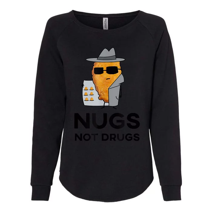 Funny Chicken Nuggets Nugs Not Drugs Womens California Wash Sweatshirt