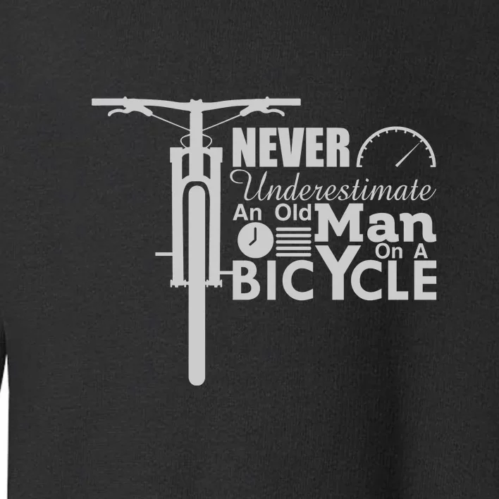 Funny Cyling Never Underestimate An Old Guy On A Bicycle Gift Toddler Sweatshirt