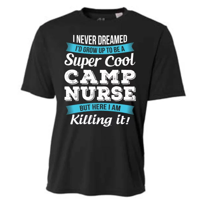 Funny Camp Nurse Funny Gift Cooling Performance Crew T-Shirt