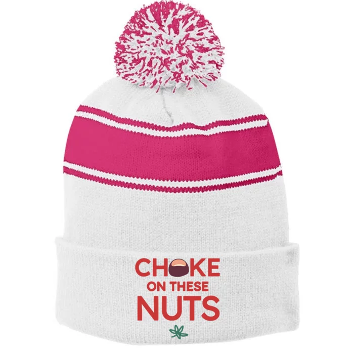 Funny Choke On These Nuts Stripe Pom Pom Beanie