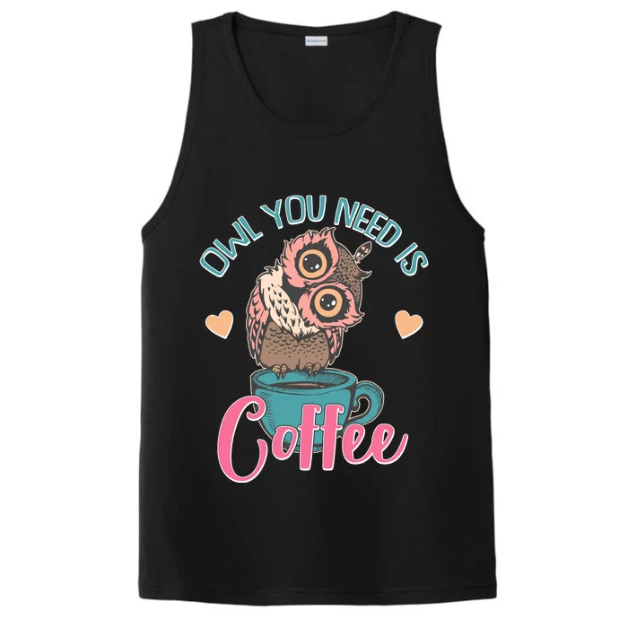 Funny Cute Owl You Need Is Coffee Performance Tank