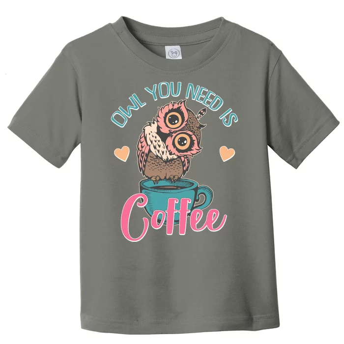 Funny Cute Owl You Need Is Coffee Toddler T-Shirt