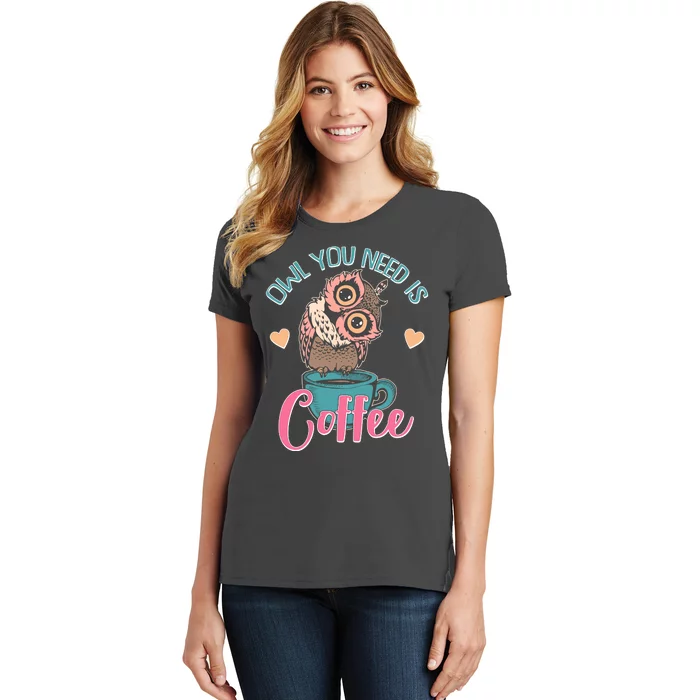 Funny Cute Owl You Need Is Coffee Women's T-Shirt