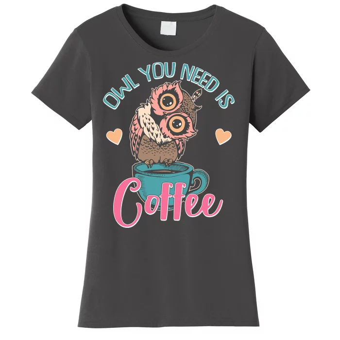 Funny Cute Owl You Need Is Coffee Women's T-Shirt