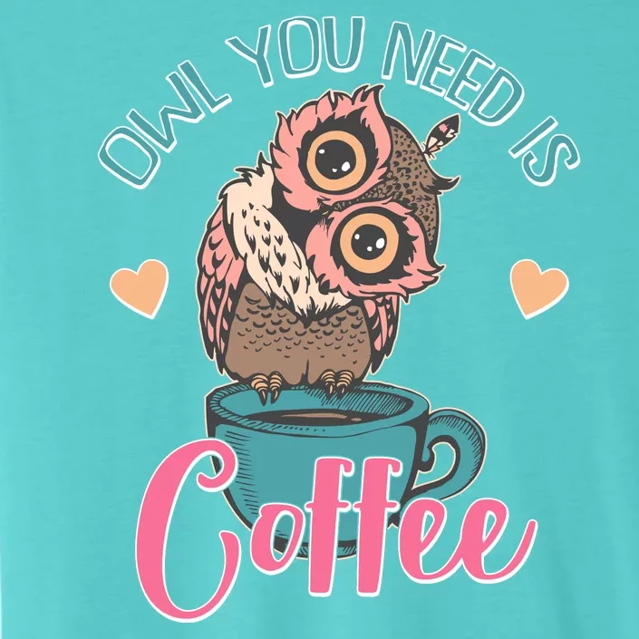 Funny Cute Owl You Need Is Coffee ChromaSoft Performance T-Shirt