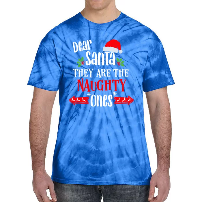 Family Christmas Outfit Dear Santa They Are The Naughty Ones Gift Tie-Dye T-Shirt