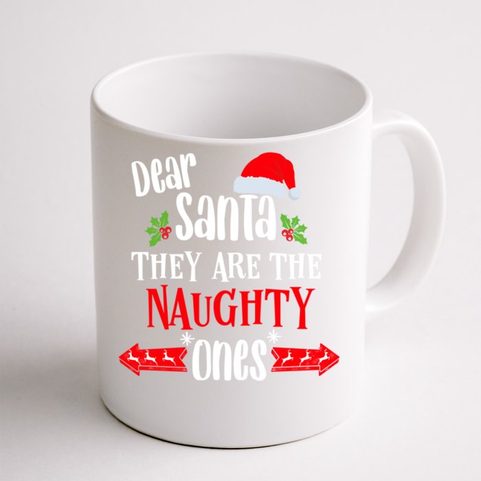 Family Christmas Outfit Dear Santa They Are The Naughty Ones Gift Front & Back Coffee Mug