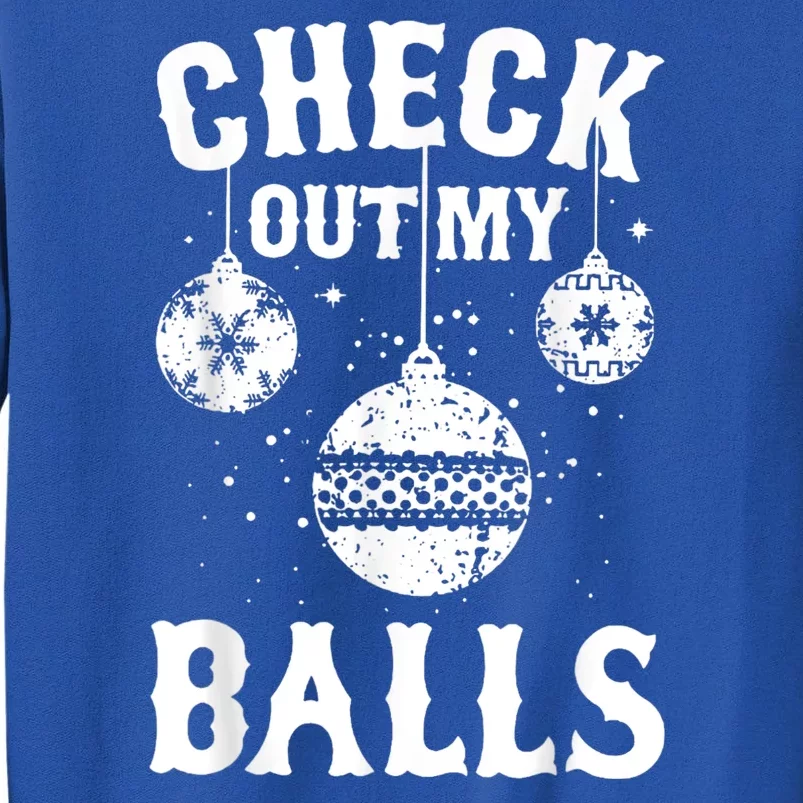 Funny Check Out My Balls Dirty Christmas Pajama Xmas Tall Sweatshirt