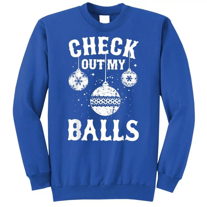 Funny Check Out My Balls Dirty Christmas Pajama Xmas Tall Sweatshirt