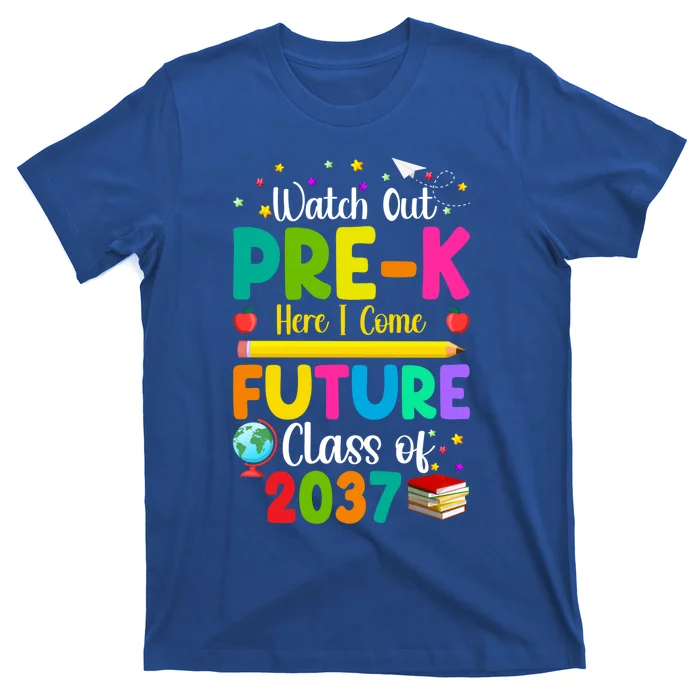 Future Class Of 2037 Watch Out PreK Here I Come Gift T-Shirt