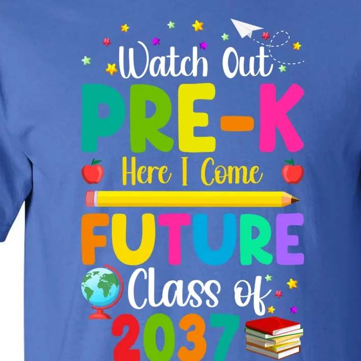 Future Class Of 2037 Watch Out PreK Here I Come Gift Tall T-Shirt