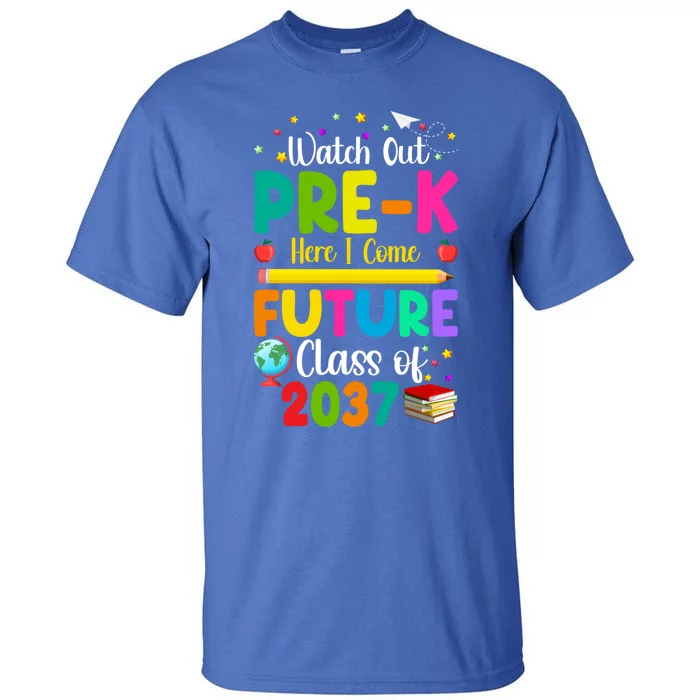 Future Class Of 2037 Watch Out PreK Here I Come Gift Tall T-Shirt