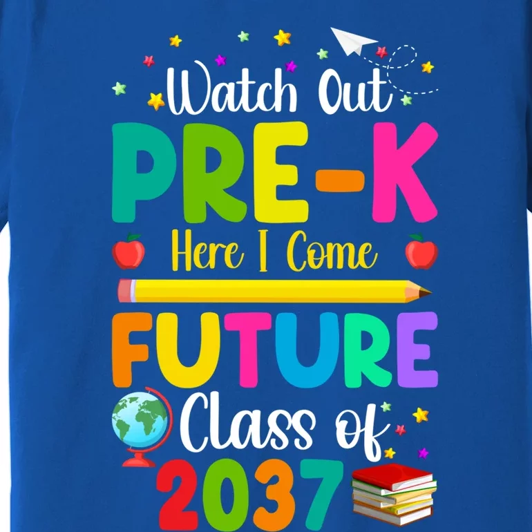 Future Class Of 2037 Watch Out PreK Here I Come Gift Premium T-Shirt