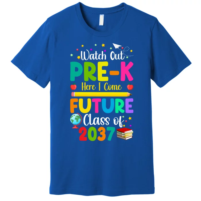 Future Class Of 2037 Watch Out PreK Here I Come Gift Premium T-Shirt