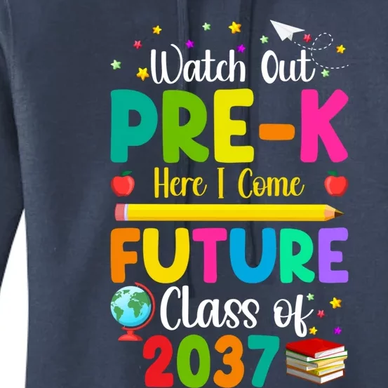 Future Class Of 2037 Watch Out PreK Here I Come Gift Women's Pullover Hoodie