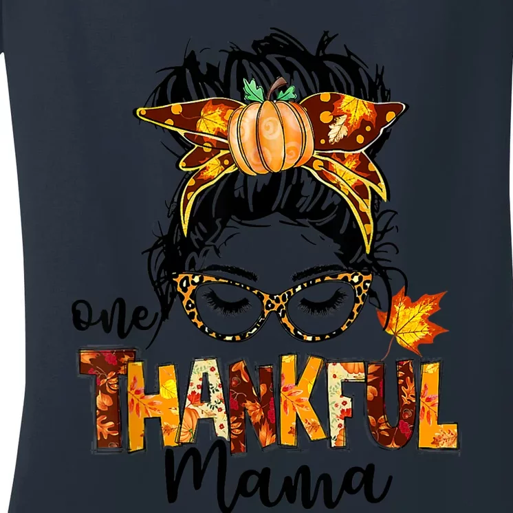 Funny Cute One Thankful Mama Messy Bun Fall Autumn Thanksgiving Women's V-Neck T-Shirt