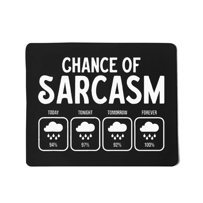 Funny Chance Of Sarcasm Weather Forecast Sarcastic Humor Mousepad