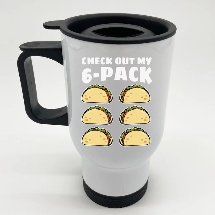 Funny Check Out My 6 Pack Taco Cinco De Mayo Front & Back Stainless Steel Travel Mug