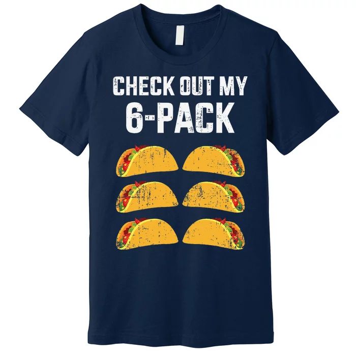 Funny Check Out My Six 6 Pack With Tacos For Cinco De Mayo Premium T-Shirt