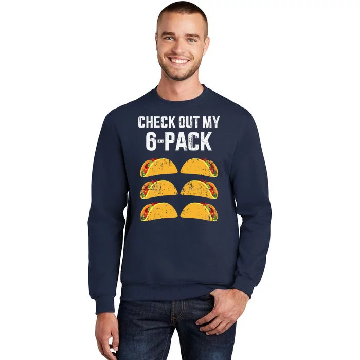 Funny Check Out My Six 6 Pack With Tacos For Cinco De Mayo Tall Sweatshirt