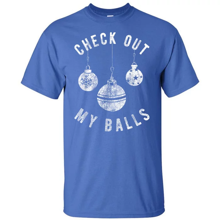 Funny Check Out My Balls Dirty Christmas Pajama Xmas Tall T-Shirt