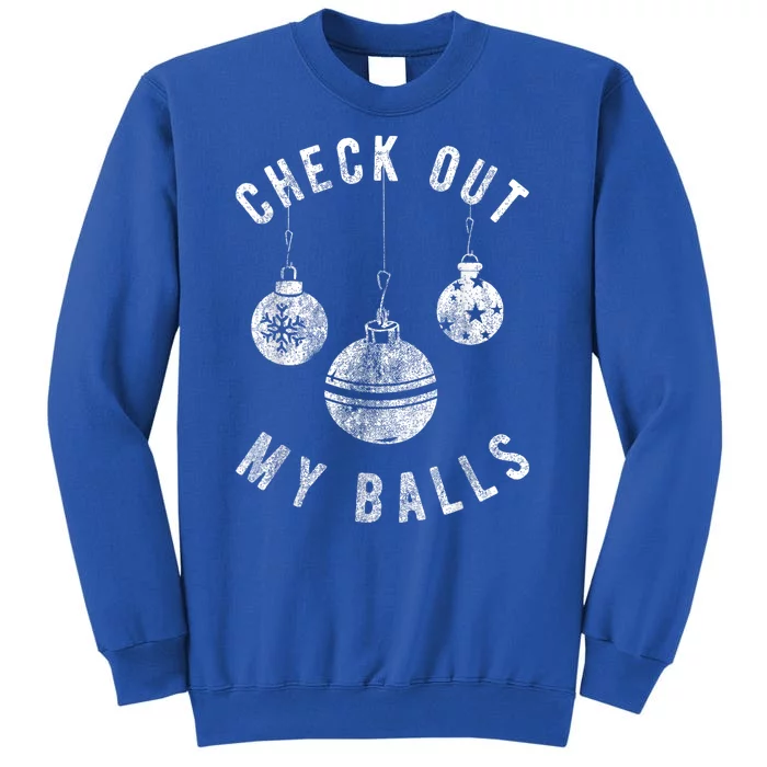 Funny Check Out My Balls Dirty Christmas Pajama Xmas Tall Sweatshirt