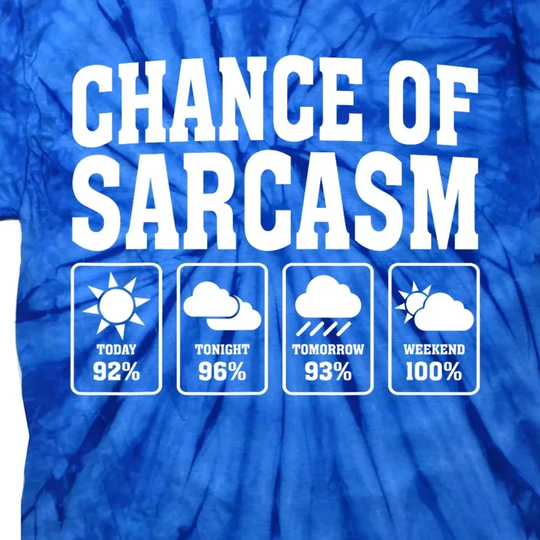 Funny Chance Of Sarcasm Weather Forecast Sarcastic Humor Tie-Dye T-Shirt