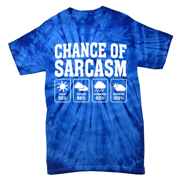 Funny Chance Of Sarcasm Weather Forecast Sarcastic Humor Tie-Dye T-Shirt