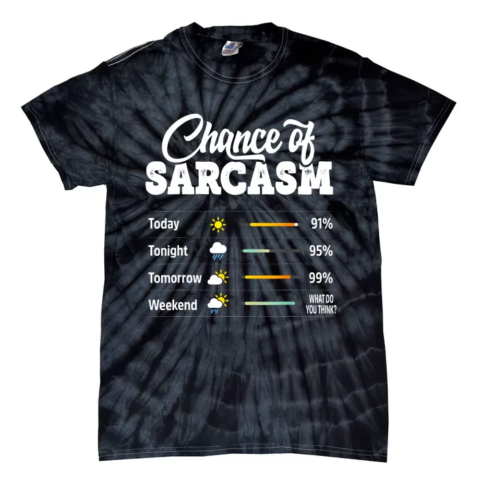 Funny Chance Of Sarcasm Humor Fun Sarcastic Tie-Dye T-Shirt