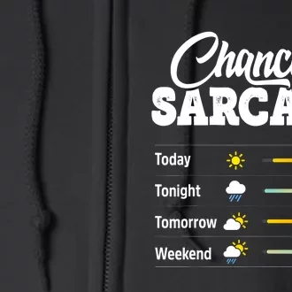 Funny Chance Of Sarcasm Humor Fun Sarcastic Full Zip Hoodie