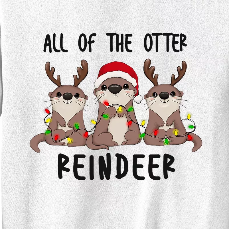 Funny Christmas Otters Cute All Of The Otter Reindeer Sweatshirt