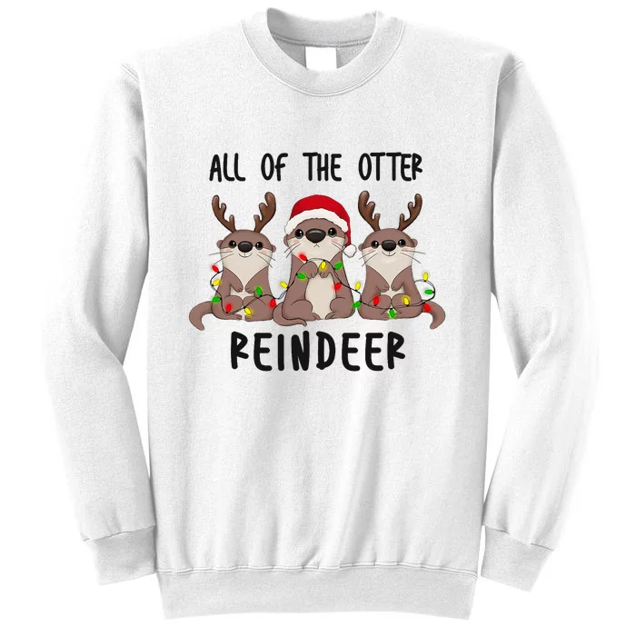 Funny Christmas Otters Cute All Of The Otter Reindeer Sweatshirt