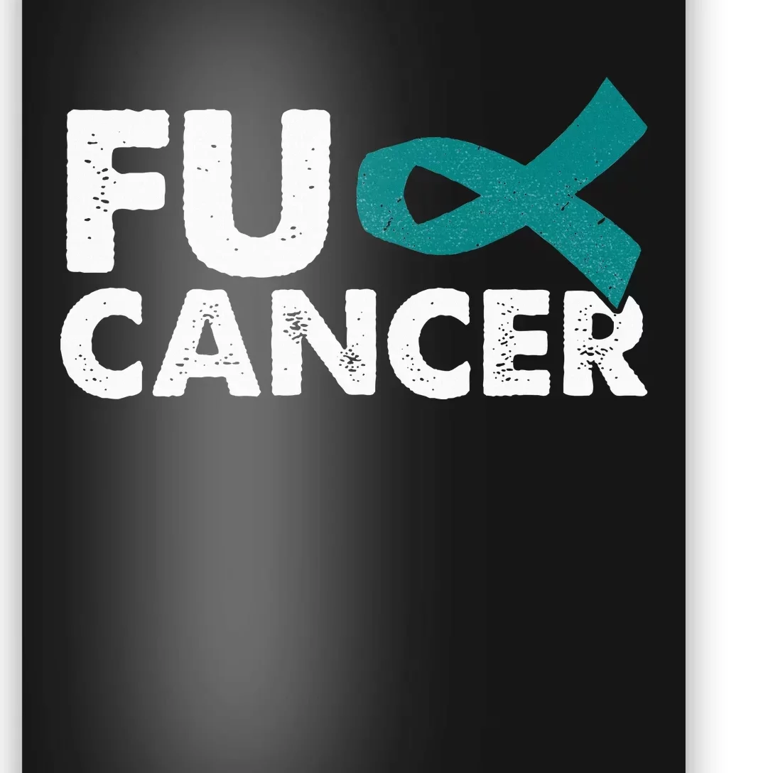 Fuck Cancer Ovarian Cancer Awareness Month Warrior Poster