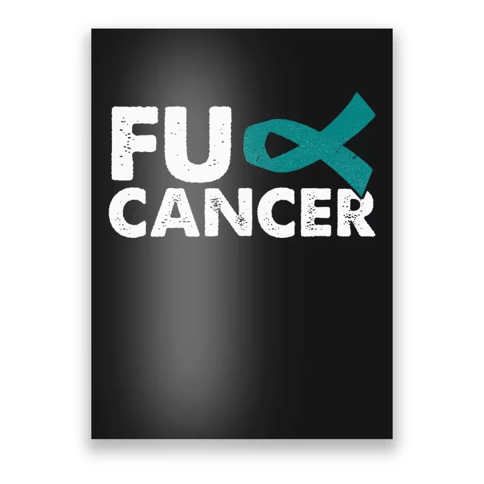 Fuck Cancer Ovarian Cancer Awareness Month Warrior Poster