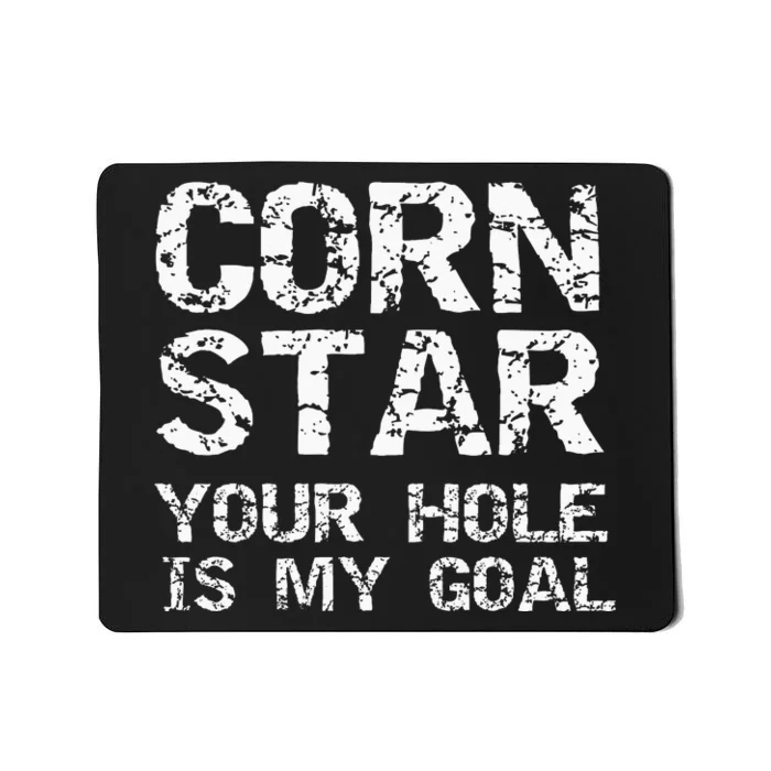 Funny Cornhole Pun Gift Quote Corn Star Your Hole Is My Goal Mousepad