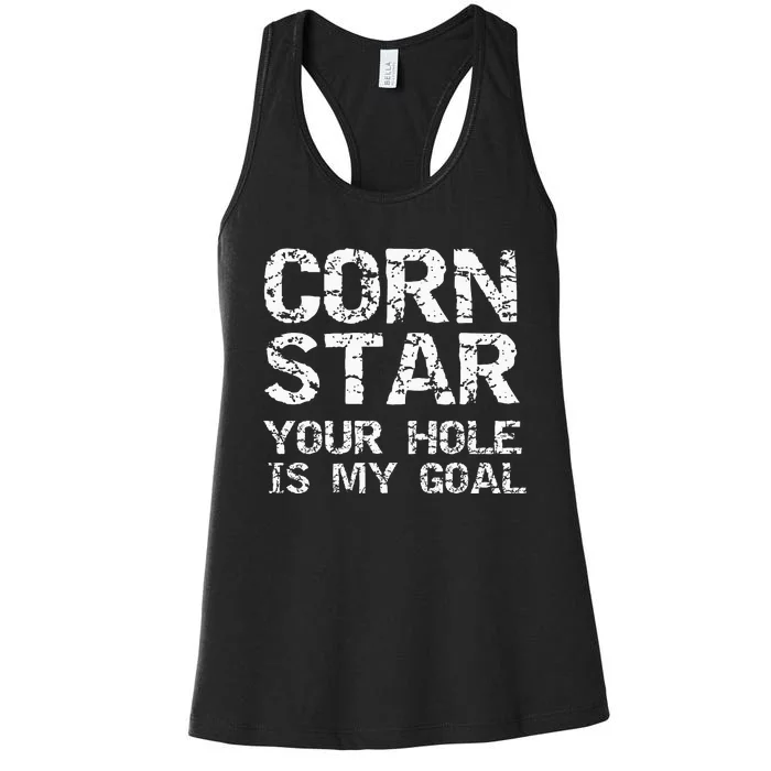 Funny Cornhole Pun Gift Quote Corn Star Your Hole Is My Goal Women's Racerback Tank