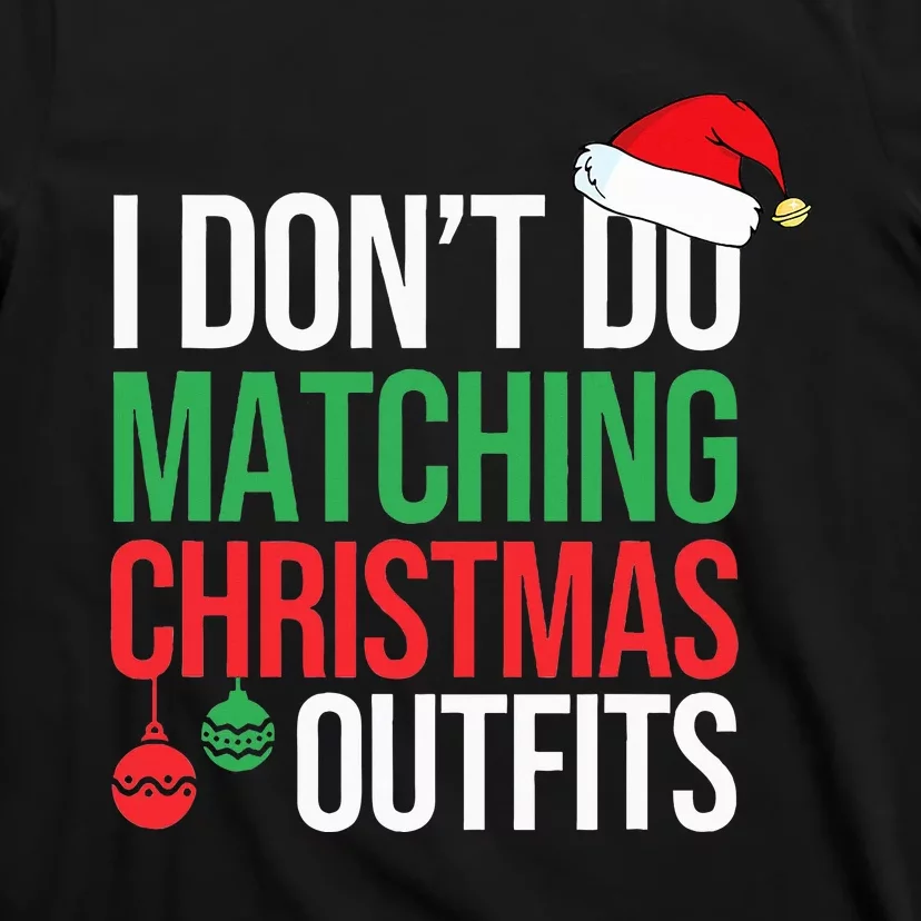 Family Christmas Pajamas I Dont Do Matching Christmas Outfit T-Shirt