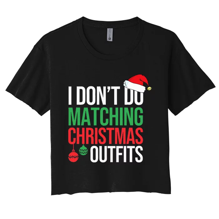 Family Christmas Pajamas I Dont Do Matching Christmas Outfit Women's Crop Top Tee